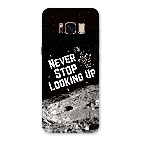 Never Stop Looking Up Back Case for Galaxy S8